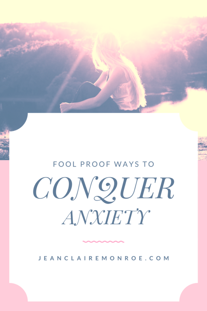 fool proof ways to conquer anxiety